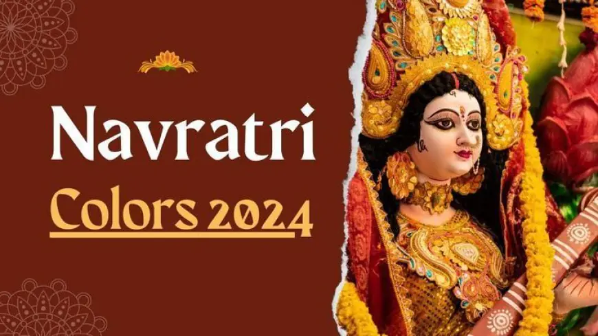 Navratri Colours 2024 List: Day-wise 9 Colours, Goddess Title, and Its Importance